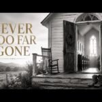 Never Too Far Gone Lyrics