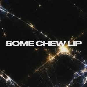 Some Chew Lip Lyrics