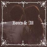 Bones and All Lyrics