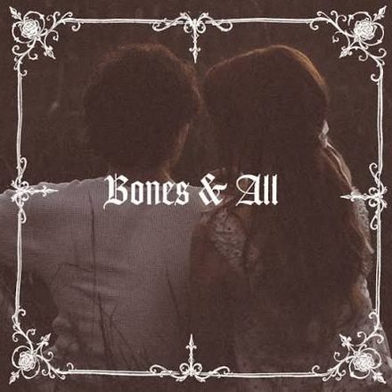 Bones and All Lyrics